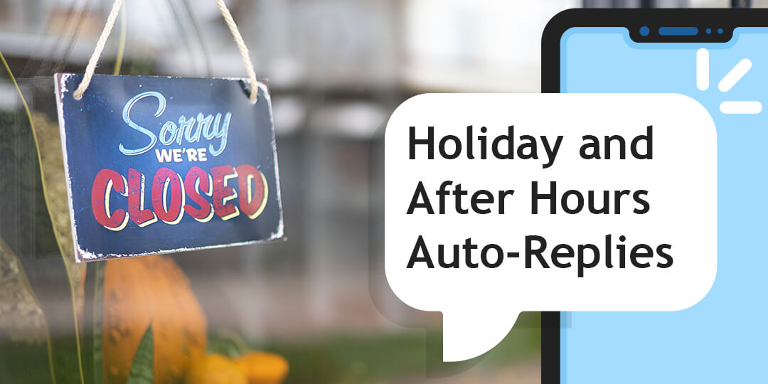 Holiday and Closed (after hours) Smart SMS Auto-Responders